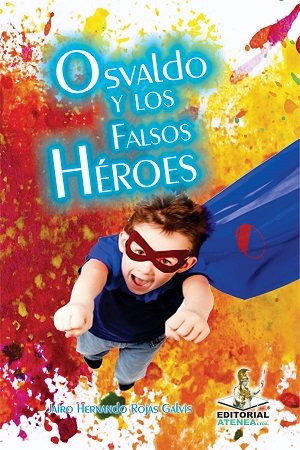 OSVALDO-Y-LOS-FALSOS-HEROES-Jairo-Hernando-Rojas-Galvis.jpg